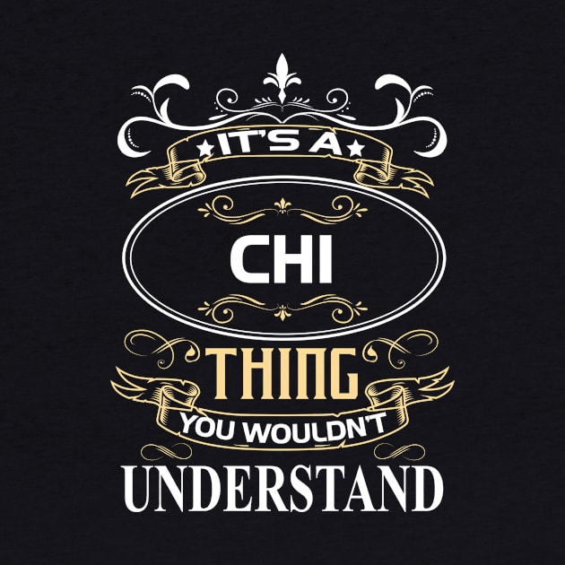 Chi Name Shirt It's A Chi Thing You Wouldn't Understand by Sparkle Ontani